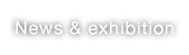 News & exhibition